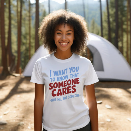 I Want You to Know That Someone Cares, Not Me But Someone T-Shirt – Funny Sarcastic Tee