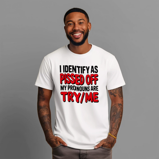 I Identify As Pissed Off Sarcastic Unisex Graphic Tee