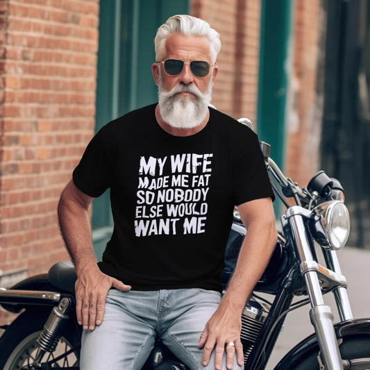 Funny Husband T-Shirt – My Wife Made Me Fat Joke