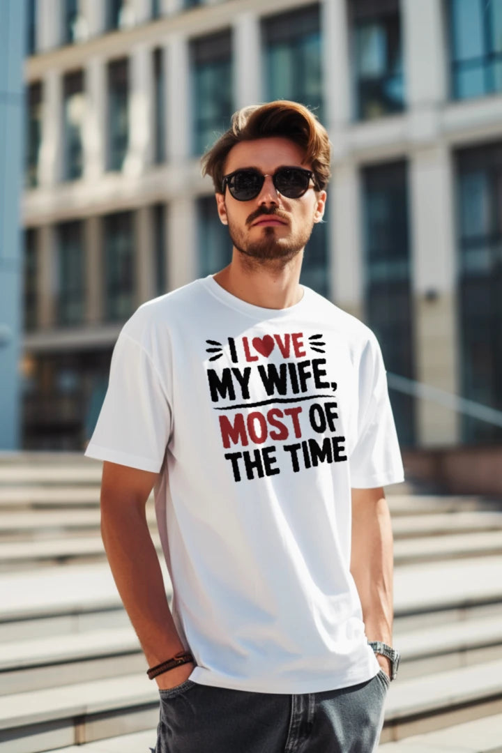 I Love My Wife Most Of The Time Funny Husband T-Shirt