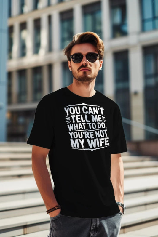 Funny Husband T-Shirt – You’re Not My Wife Joke Tee