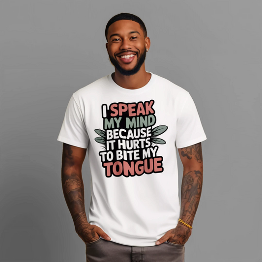 I Speak My Mind Because It Hurts to Bite My Tongue T-Shirt – Funny Sarcastic Tee