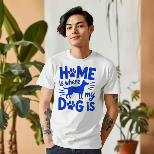 Home Is Where My Dog Is T-Shirt – Dog Lover Tee
