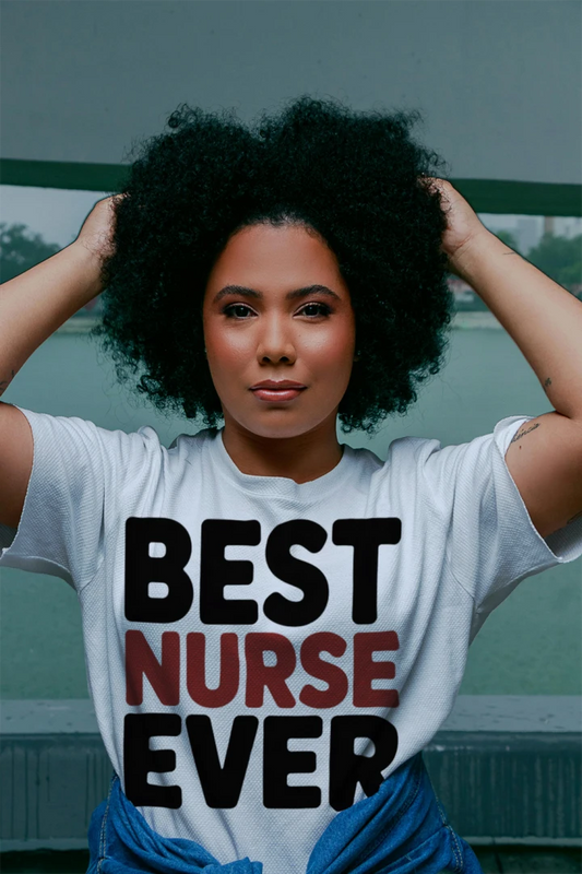 Best Nurse Ever Graphic T-Shirt – Unisex Appreciation Tee
