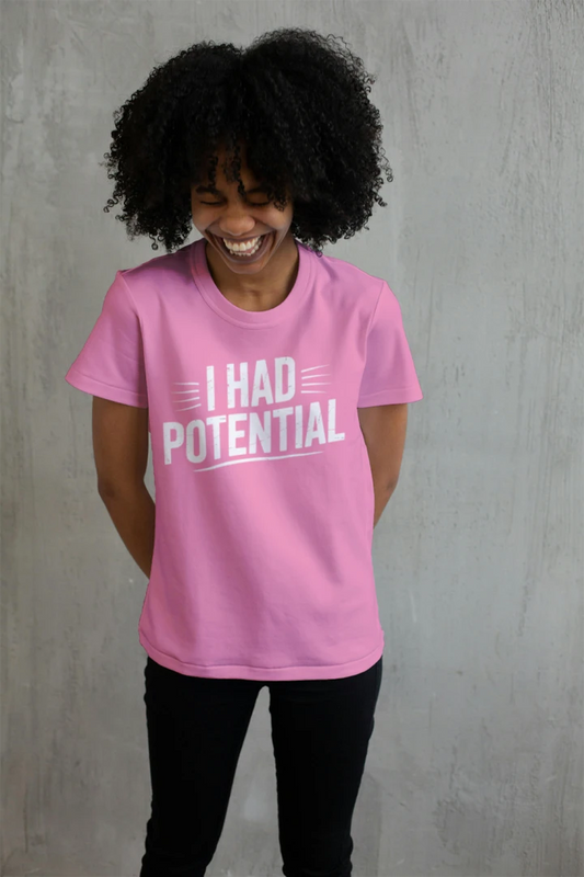 I Had Potential Funny Unisex T-Shirt – Sarcastic Joke Tee