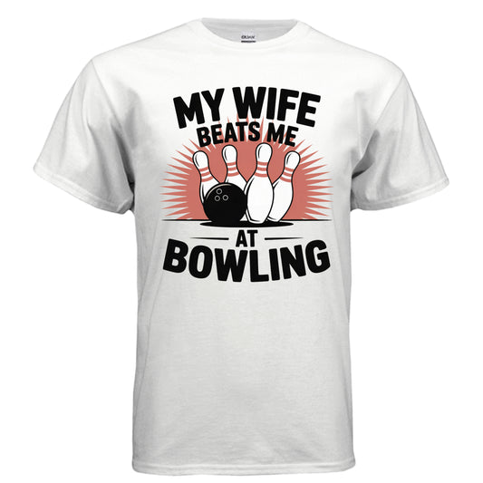 MY WIFE BEATS ME AT BOWLING - Laugh Riot Tees