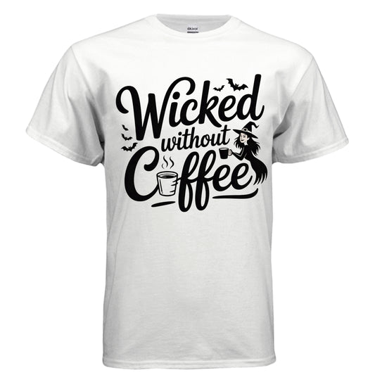 Wicked Without Coffee - Laugh Riot Tees