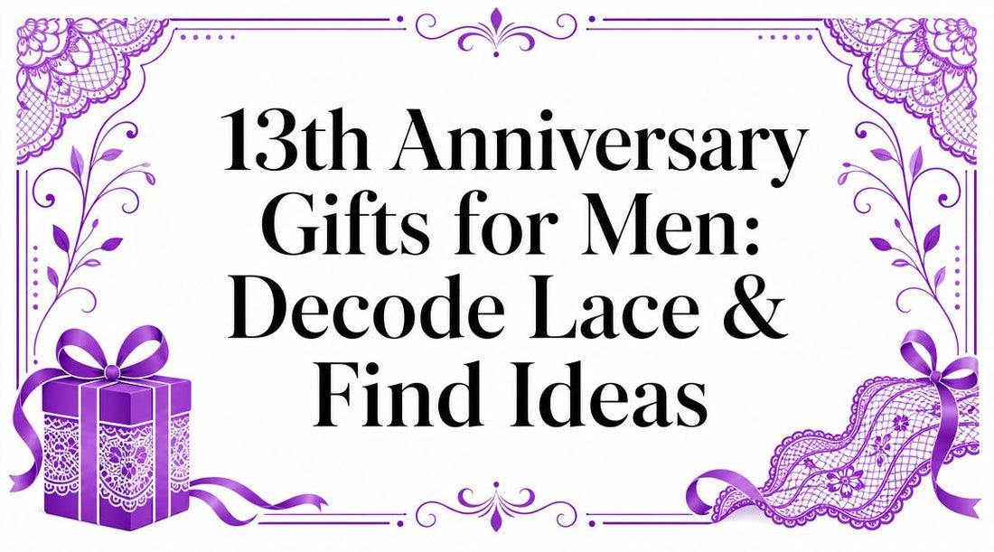 13th Anniversary Gifts for Men: Decode Lace & Find Ideas
