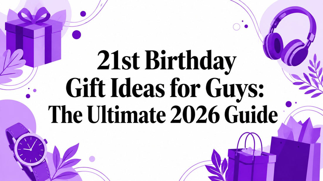 21st Birthday Gift Ideas for Guys: The Ultimate 2026 Guide