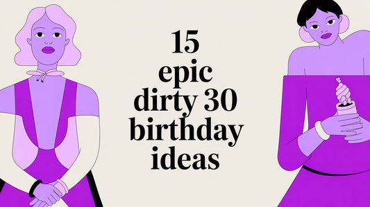 15 Epic Dirty 30 Birthday Ideas