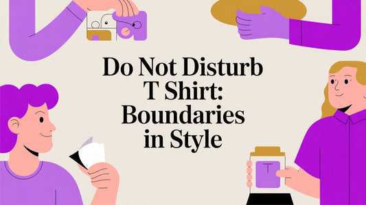 Do Not Disturb T Shirt: Boundaries in Style