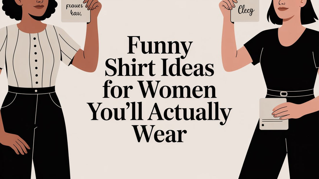 Funny Shirt Ideas for Women You'll Actually Want to Wear