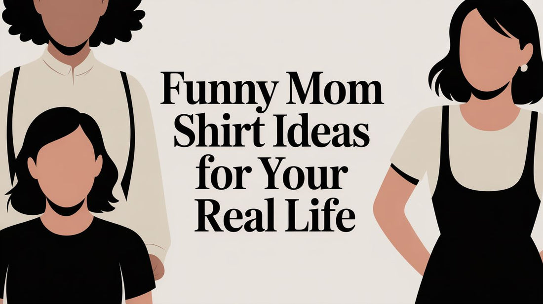 Funny Mom Shirt Ideas That Are Actually Funny