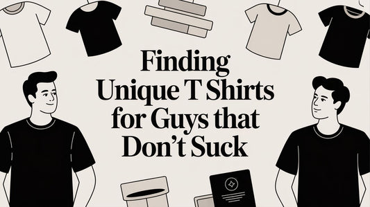 Finding Unique T Shirts for Guys That Don't Suck
