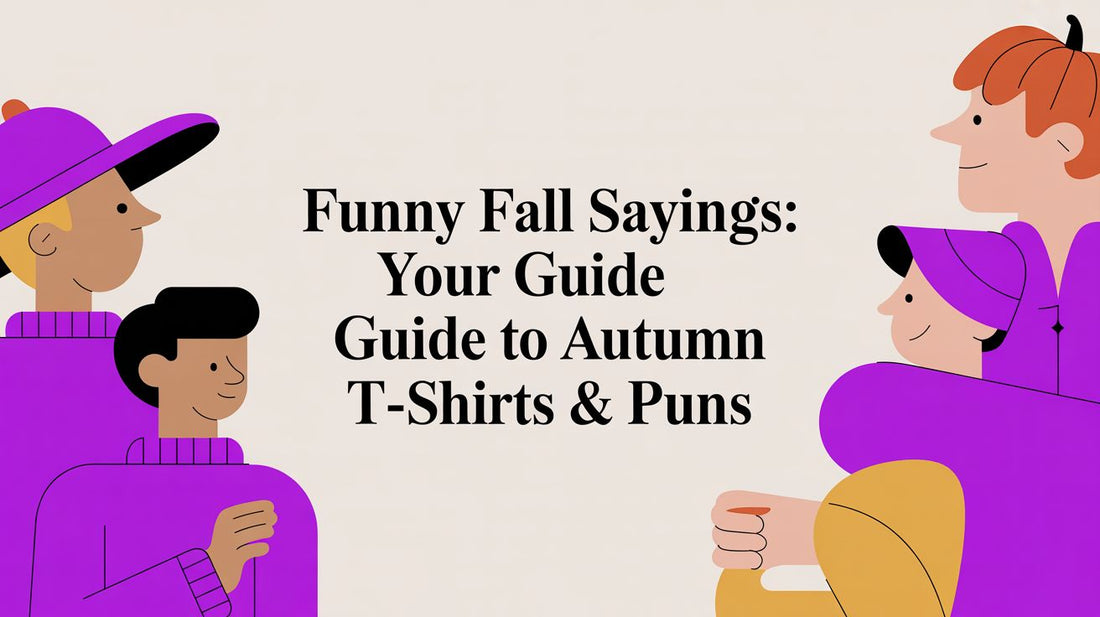 Funny Fall Sayings: Your Guide to Autumn T-Shirts & Puns