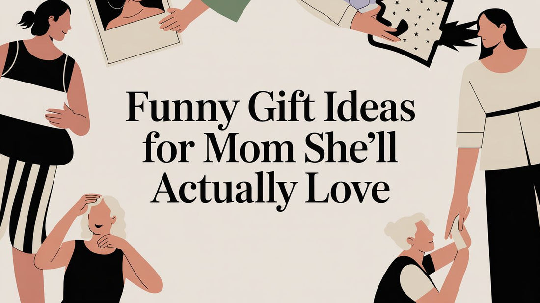 Funny Gift Ideas for Mom She'll Actually Love