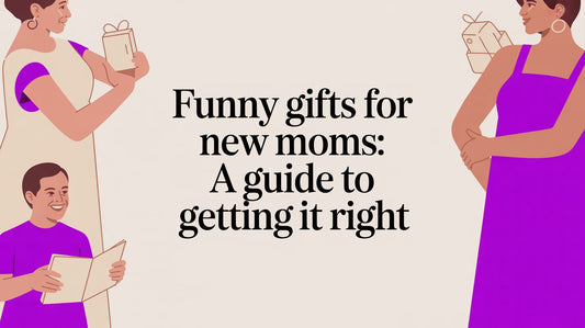 Funny Gifts for New Moms: A Guide to Getting It Right