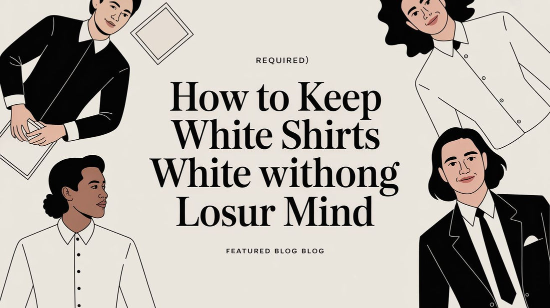 How to Keep White Shirts White Without Losing Your Mind