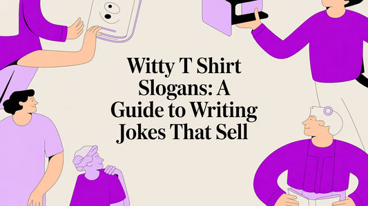Witty T Shirt Slogans: A Guide to Writing Jokes That Sell