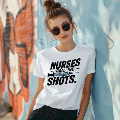 Nurses Call The Shots Funny Nurse Graphic T-Shirt