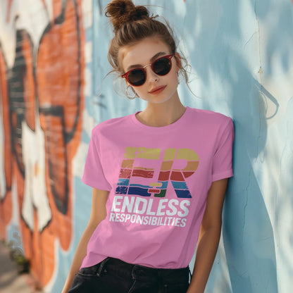 ER Endless Responsibilities Funny Nurse T-Shirt