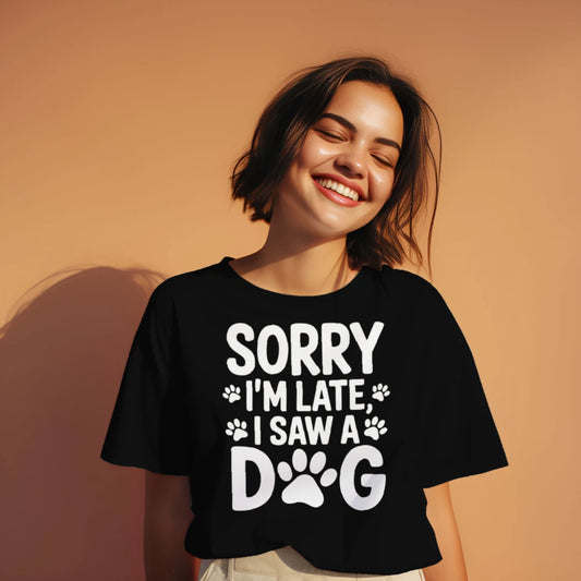 Sorry I’m Late I Saw a Dog Shirt – Funny Dog Lover Top