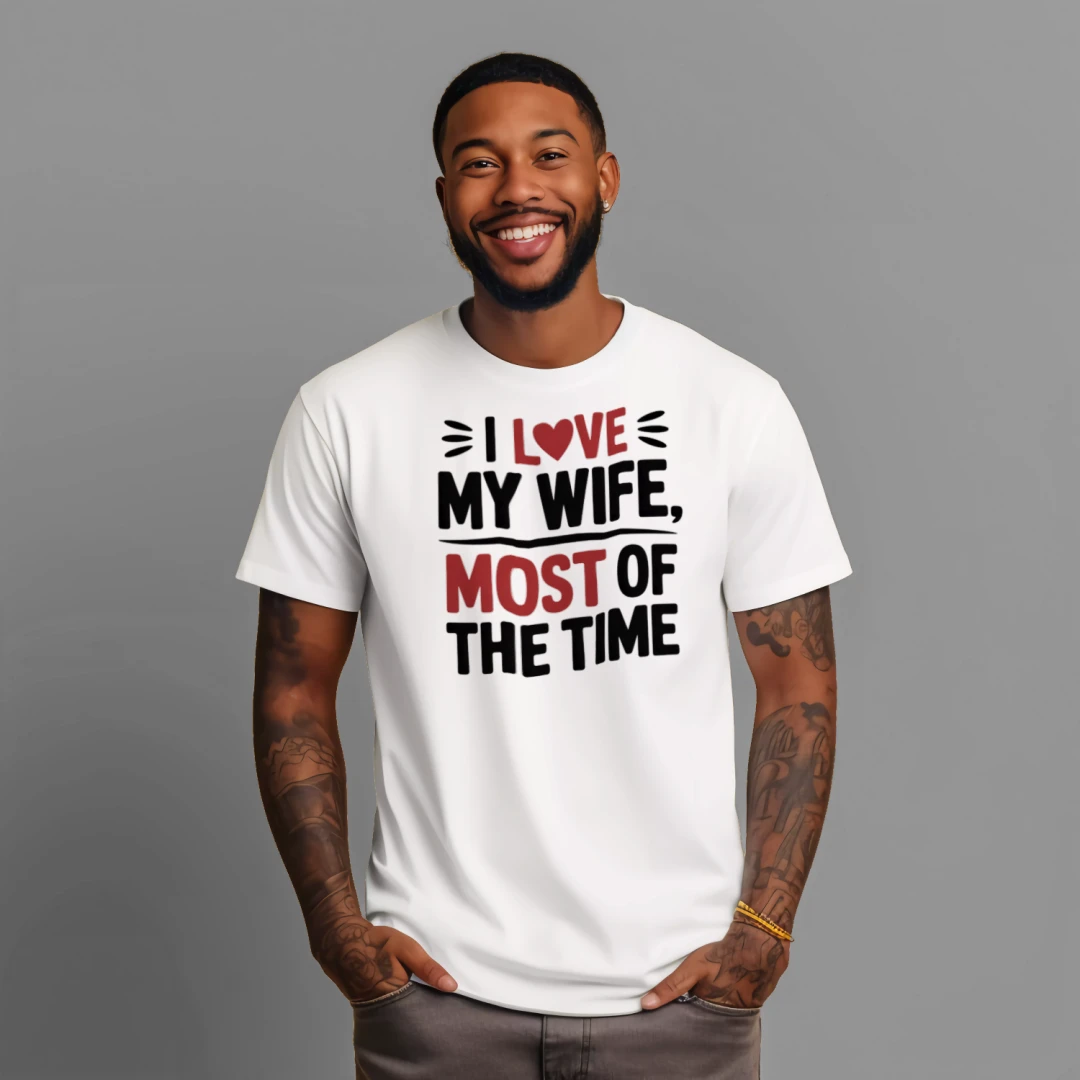 I Love My Wife Most Of The Time Funny Husband T-Shirt