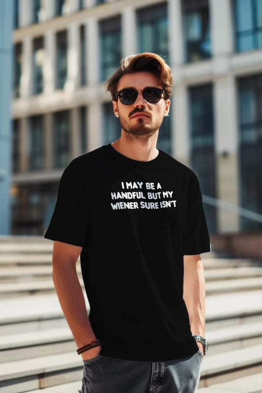 I May Be a Handful… But Not Where It Counts – Funny Adult Humor T-Shirt