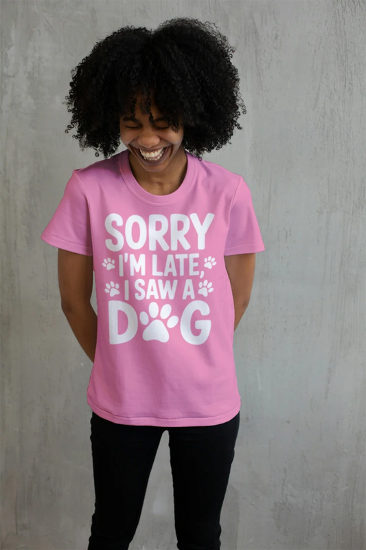 Sorry I’m Late I Saw a Dog Shirt – Funny Dog Lover Top