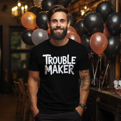 Trouble Maker Graphic Tee – Funny Unisex T-Shirt