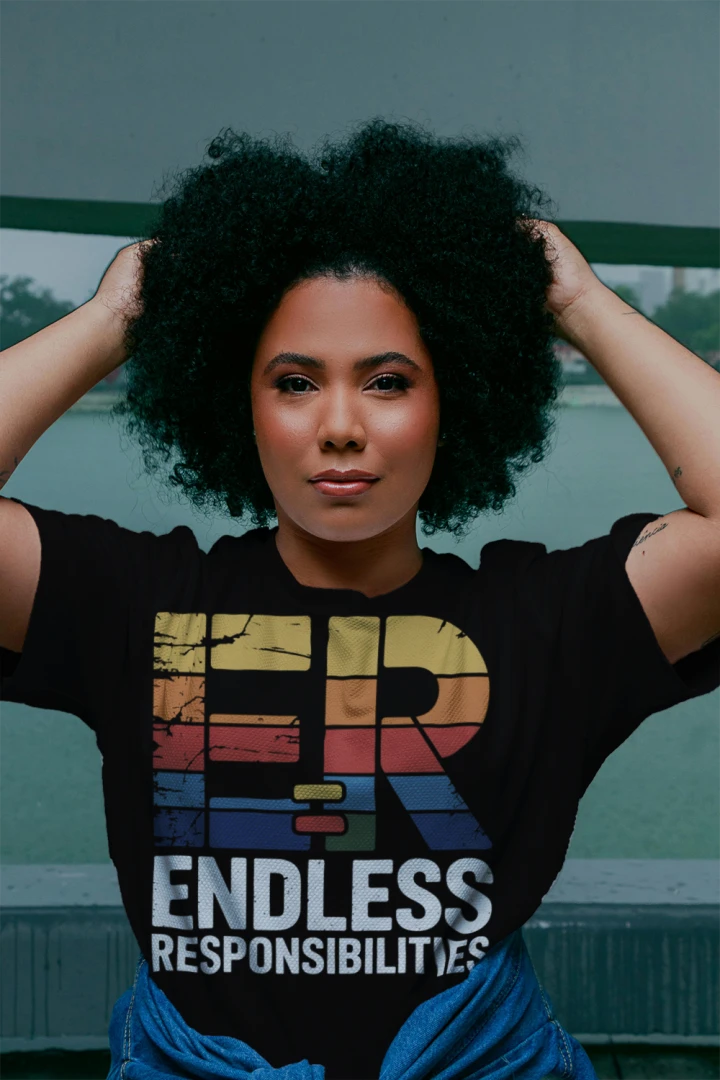 ER Endless Responsibilities Funny Nurse T-Shirt