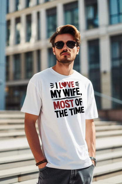 I Love My Wife Most Of The Time Funny Husband T-Shirt