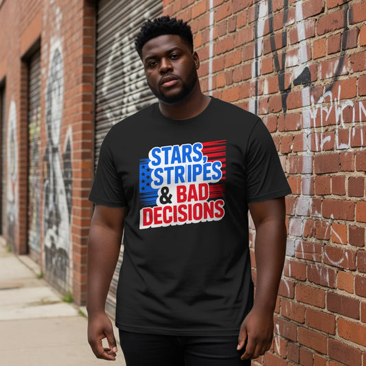 Stars Stripes And Bad Decisions Funny 4th Of July Tee