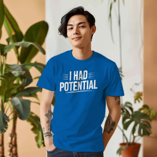 I Had Potential Funny Unisex T-Shirt – Sarcastic Joke Tee