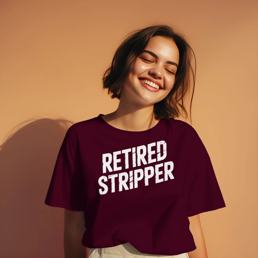 Retired Stripper T-Shirt – Funny Gag Gift Tee