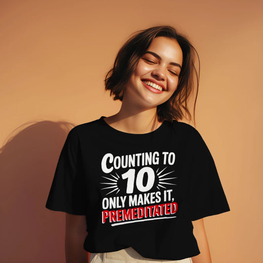 Counting To 10 Premeditated Dark Humor Unisex T-Shirt