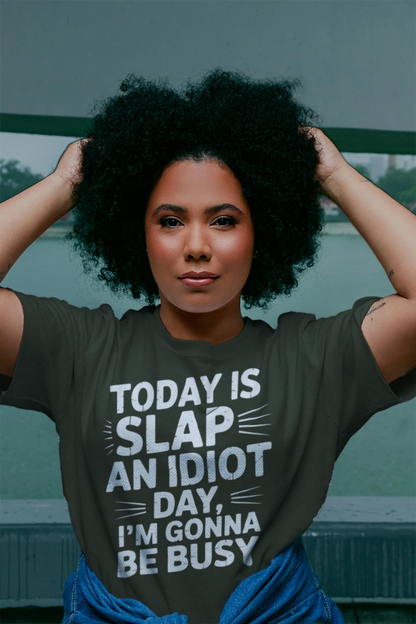 Slap An Idiot Day Busy Tee – Funny Sarcastic T-Shirt