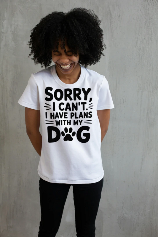Sorry I Can’t I Have Plans With My Dog Funny T-Shirt