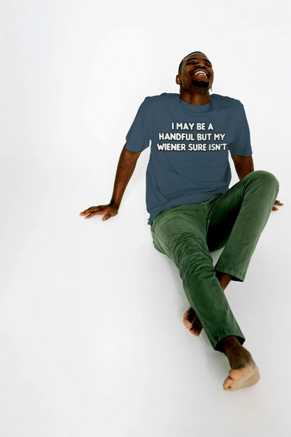 I May Be a Handful… But Not Where It Counts – Funny Adult Humor T-Shirt