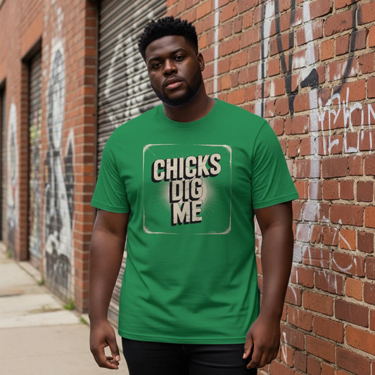 Chicks Dig Me Funny T-Shirt – Confident Men’s Tee