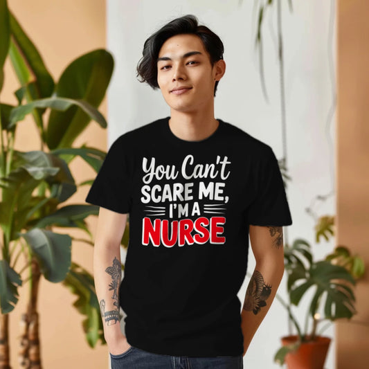 You Can’t Scare Me I’m A Nurse Funny Unisex T-Shirt