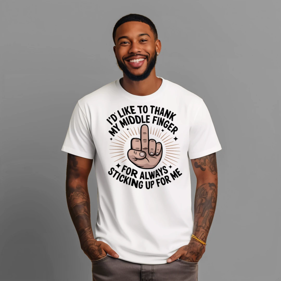 I'd Like to Thank My Middle Finger for Always Sticking Up for Me T-Shirt – Funny Sarcastic Tee