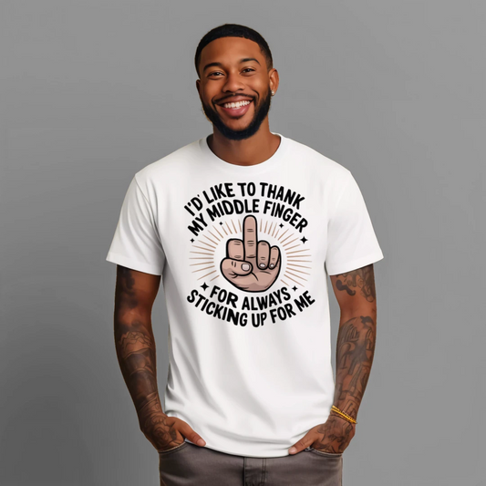 I'd Like to Thank My Middle Finger for Always Sticking Up for Me T-Shirt – Funny Sarcastic Tee