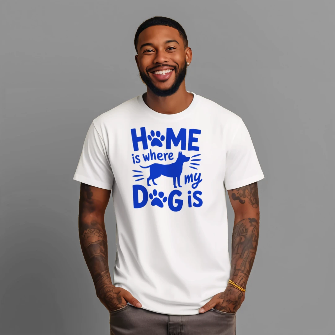 Home Is Where My Dog Is T-Shirt – Dog Lover Tee