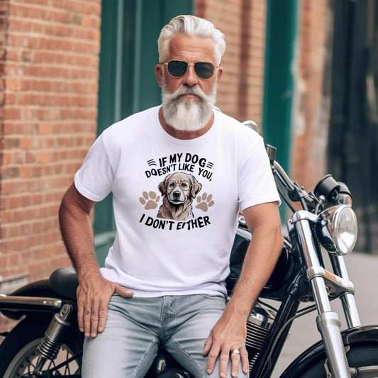If My Dog Doesn’t Like You T-Shirt – Funny Pet Lover Tee