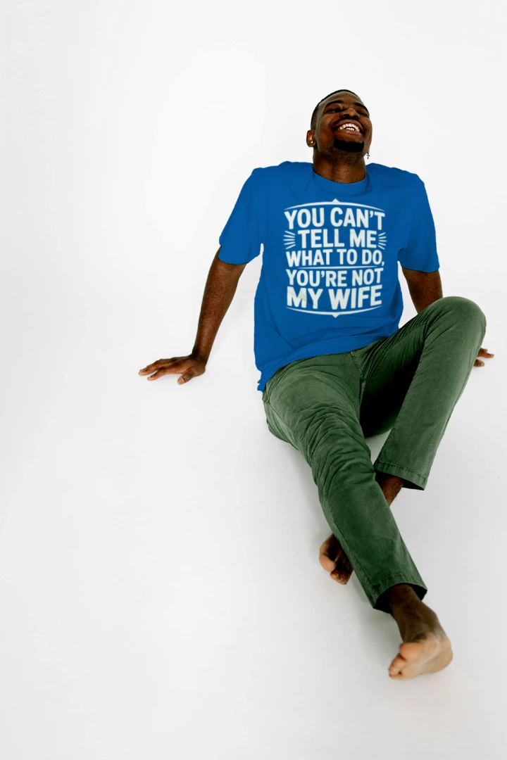 Funny Husband T-Shirt – You’re Not My Wife Joke Tee