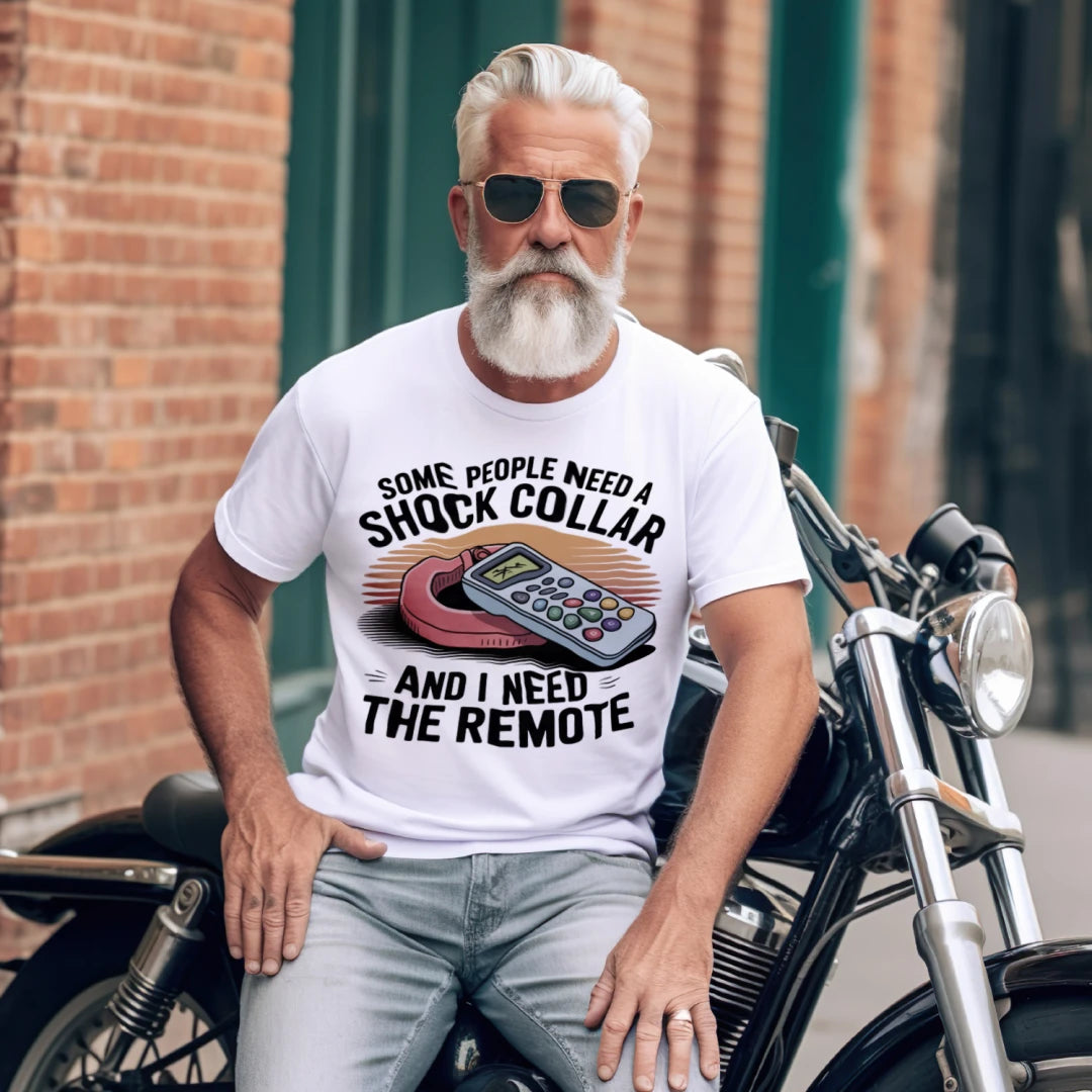 Some People Need A Shock Collar Funny Graphic T-Shirt