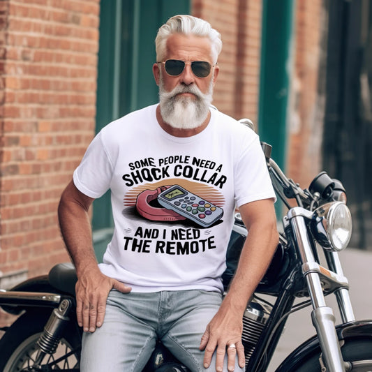 Some People Need A Shock Collar Funny Graphic T-Shirt