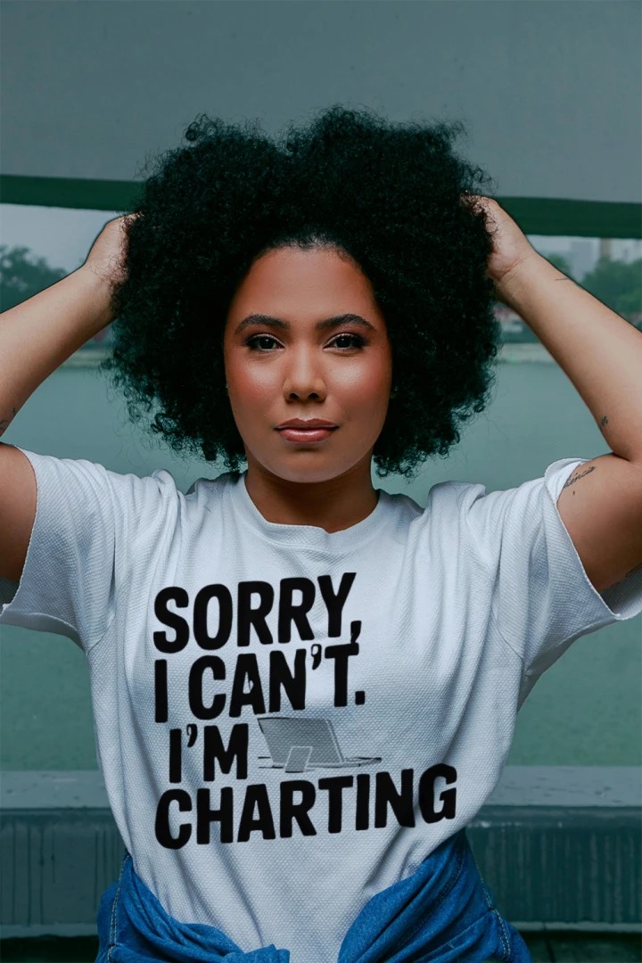 Sorry I Can’t I’m Charting Funny Nurse T-Shirt