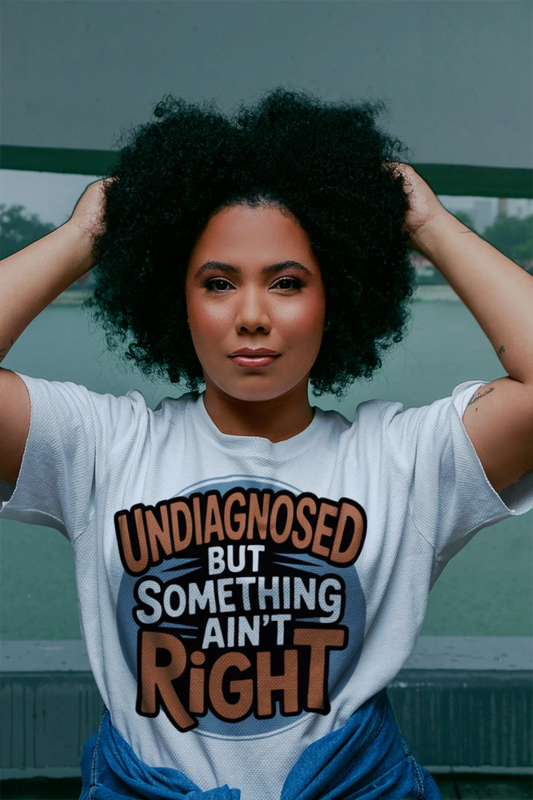 Undiagnosed But Something Ain’t Right Funny Unisex Tee